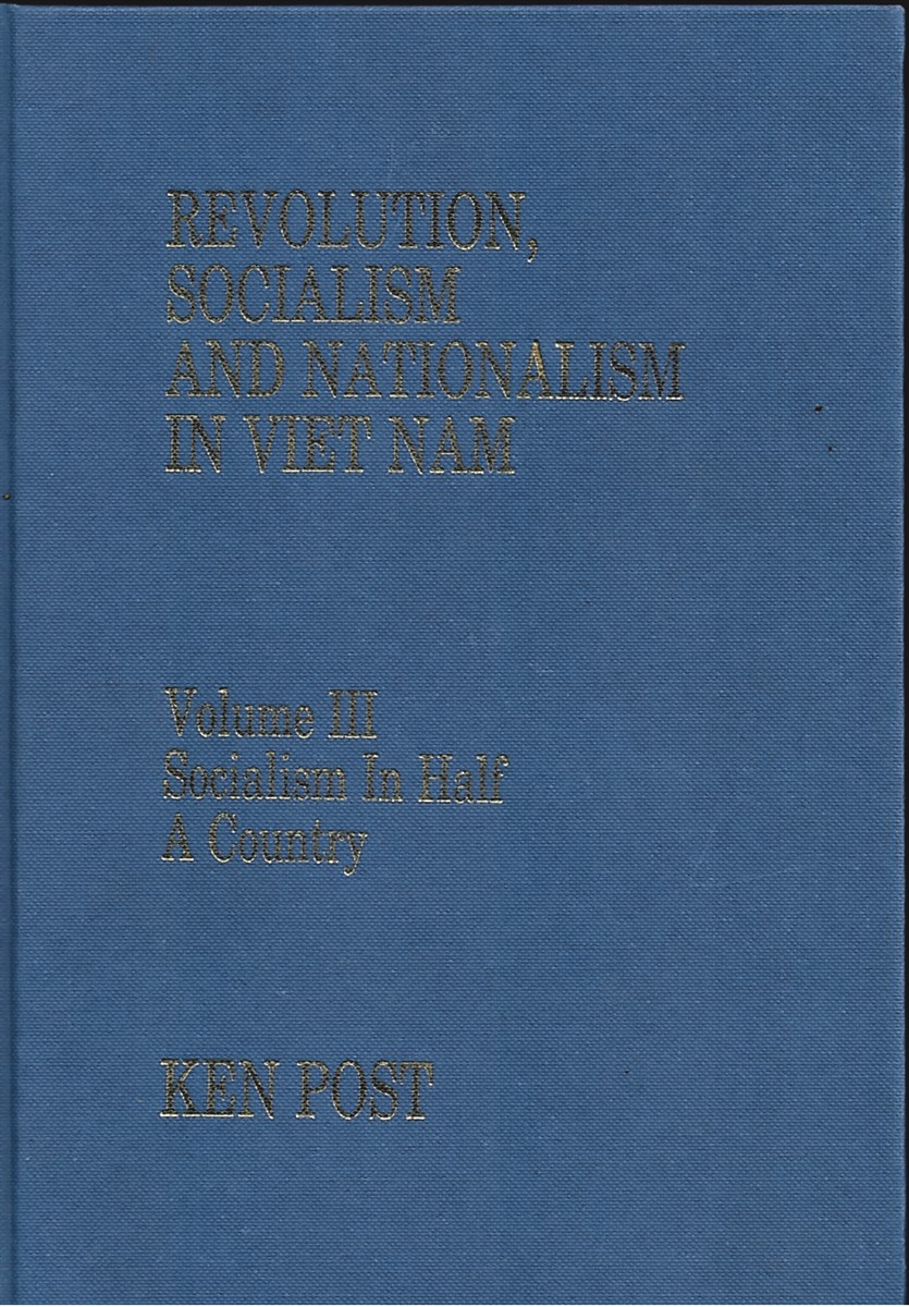 Socialism in Half a Country (Revolution, Socialism and Nationalism in Viet Nam Volume III) V. 3