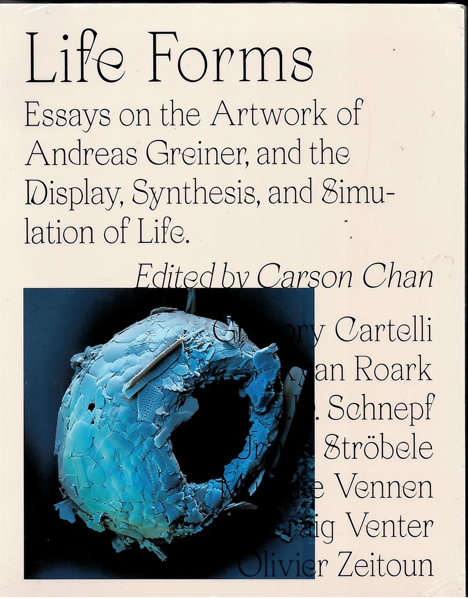 Life Forms: Essays on the Display, Synthesis and Simulation of Life and the Artwork of Andreas Greiner