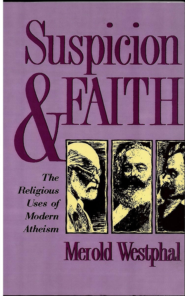 Suspicion & Faith, the Religious Uses of Modern Atheism