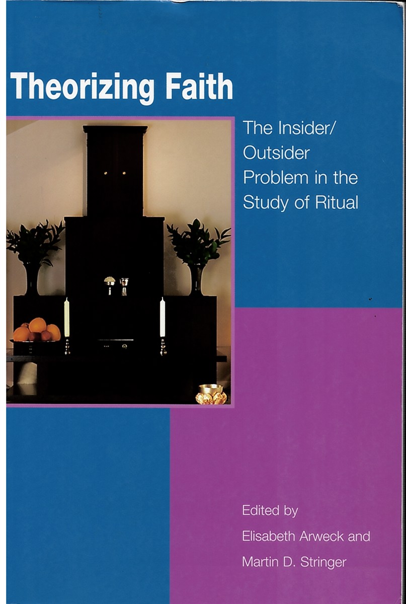 Theorizing Faith, the Insider/outsider Problen in the Study of Ritual