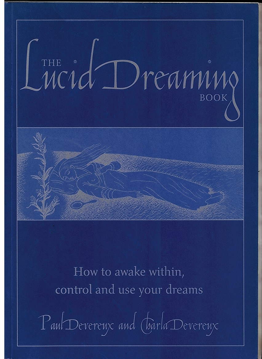 The Lucid Dreaming Book, How to Awake Within, Control and Use Your Dreams