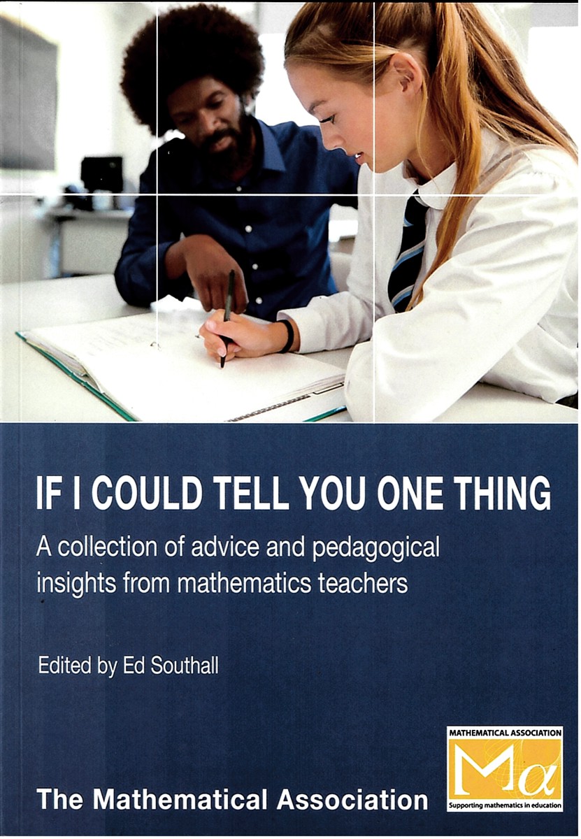 If I Could Tell You One Thing - a Collection of Advice and Pedagogical Insights from Mathematics Teachers