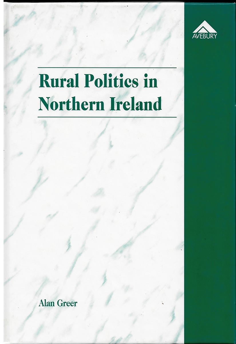 Rural Politics in Northern Ireland; Policy Networks and Agricultural Development Since Partition