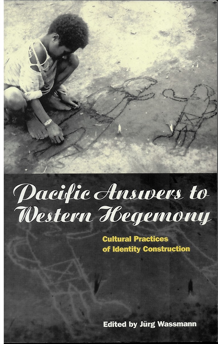 Pacific Answers to Western Hegemony, Cultural Practices of Identity Construction; Explorations in Anthropology