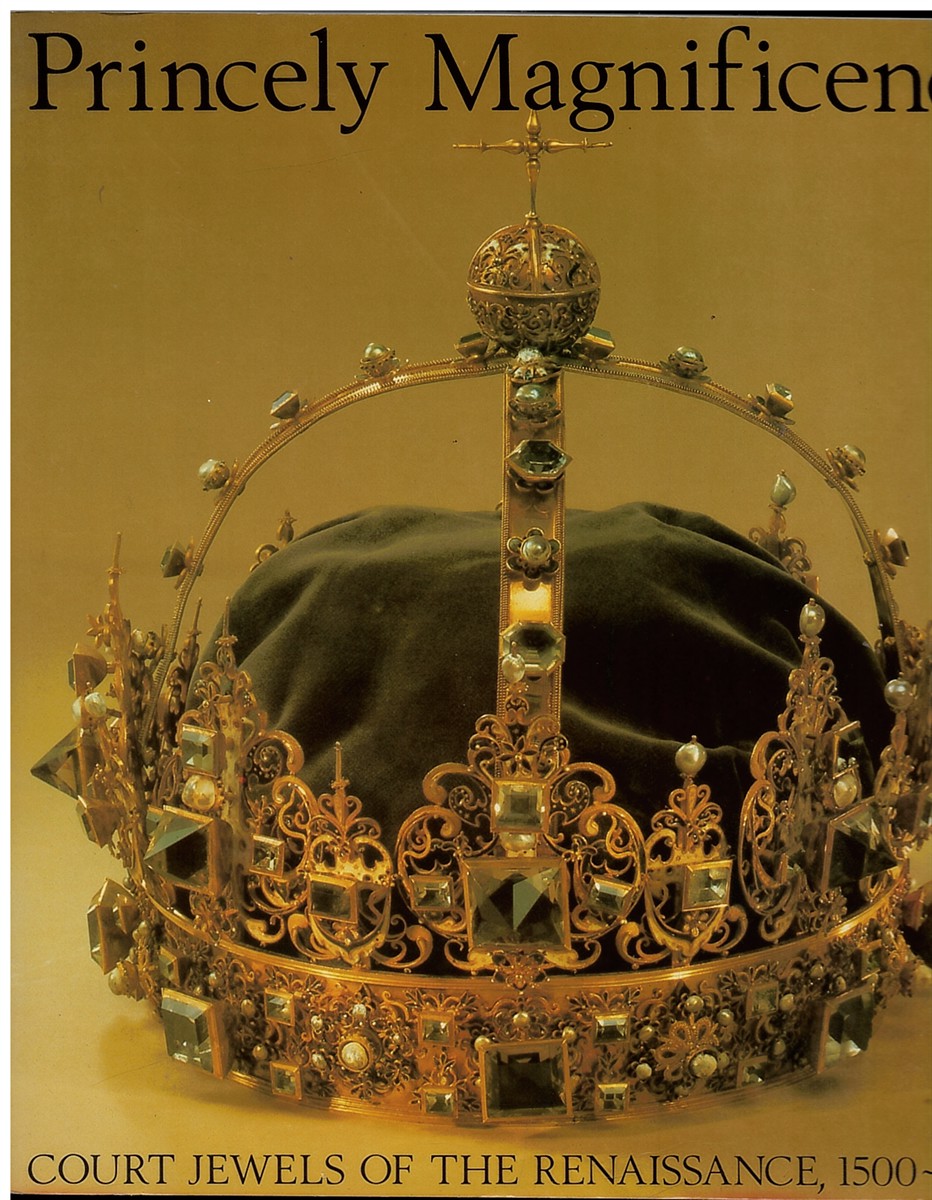 Princely Magnificence, Court Jewels of the Renaissance, 1500-1630