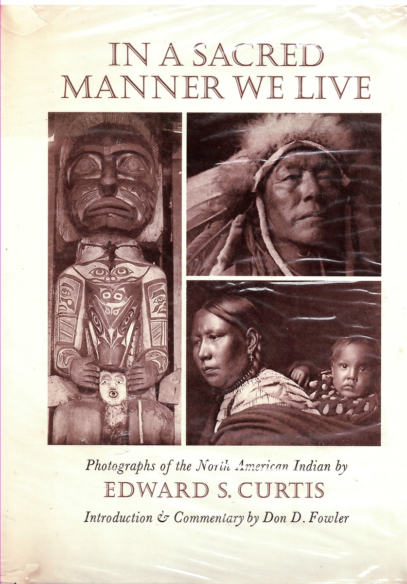 In a Sacred Manner We Live: Photographs of the North American Indian
