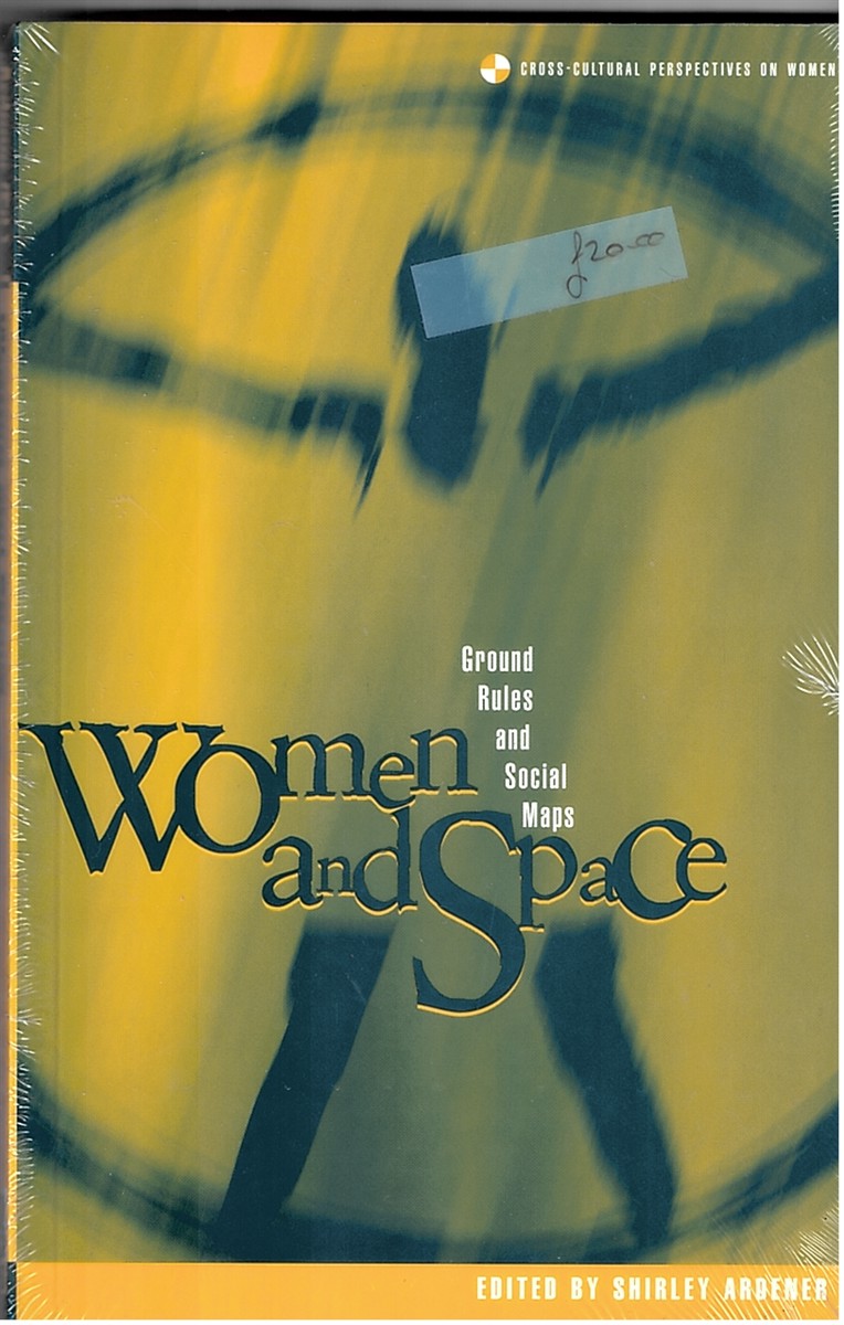 Women and Space -Vol: Ground Rules and Social Maps - Series: Cross-Cultural Perspectives on Women