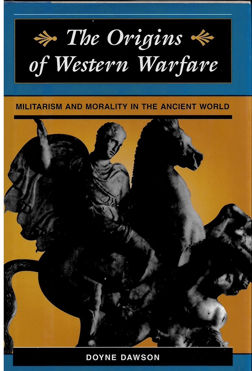The Origins of Western Warfare: Militarism and Morality in the Ancient World