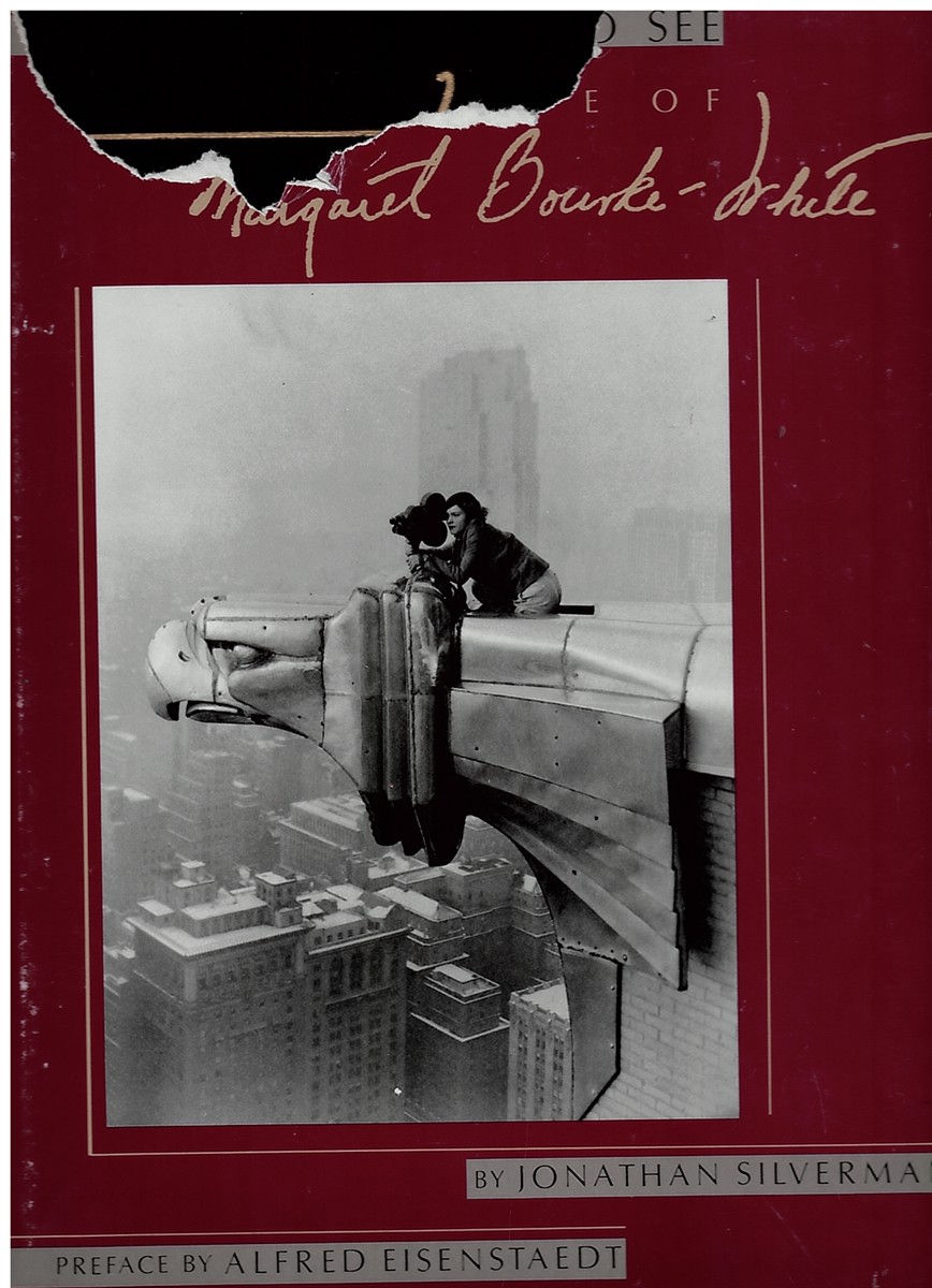 For the World to See; the Life of Margaret Bourke-White