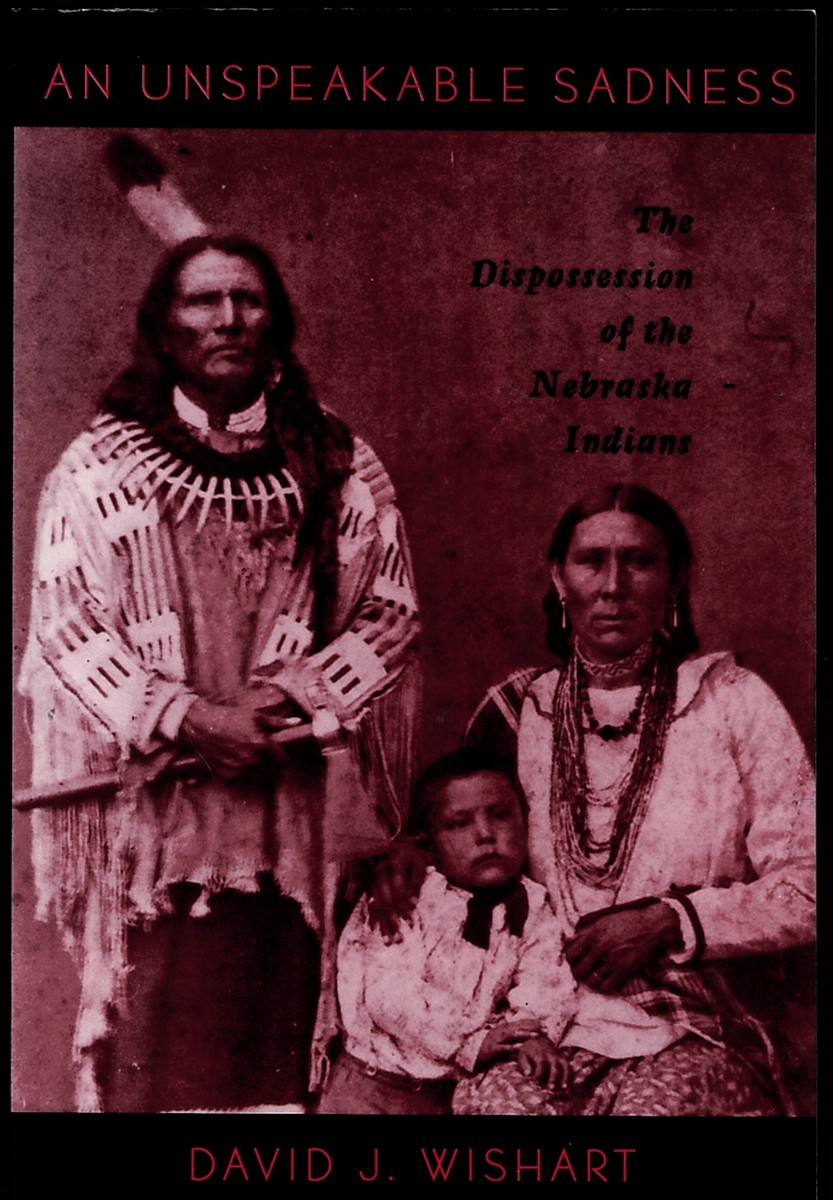 An Unspeakable Sadness: the Dispossession of the Nebraska Indians