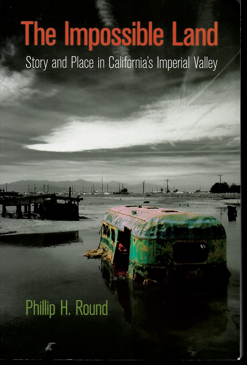 Image for The Impossible Land - Story and Place in California's Imperial Valley The Impossible Land - Story and Place in California's Imperial Valley