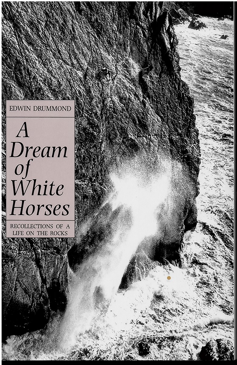 Image for A Dream of White Horses - Recollections of a Life on the Rocks A Dream of White Horses - Recollections of a Life on the Rocks