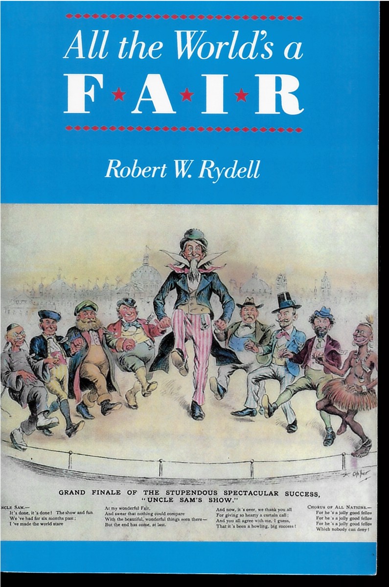 All the World's a Fair - Visions of Empire At American International Expositions, 1876-1916