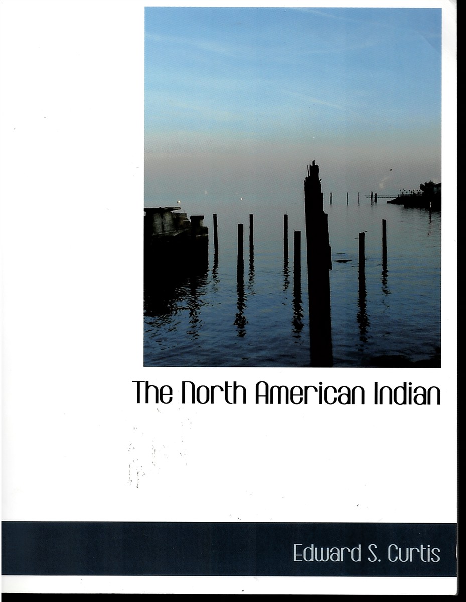 The North American Indian (With a Foreward by Theodore Roosevelt)