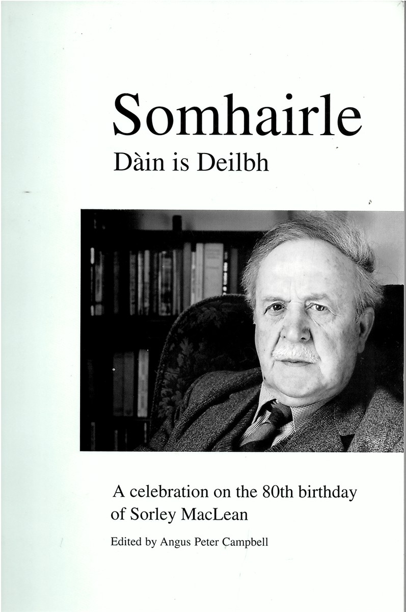 Somhairle: Dain is Deilbh A celebration on the 80th birthday of Sorley MacLean