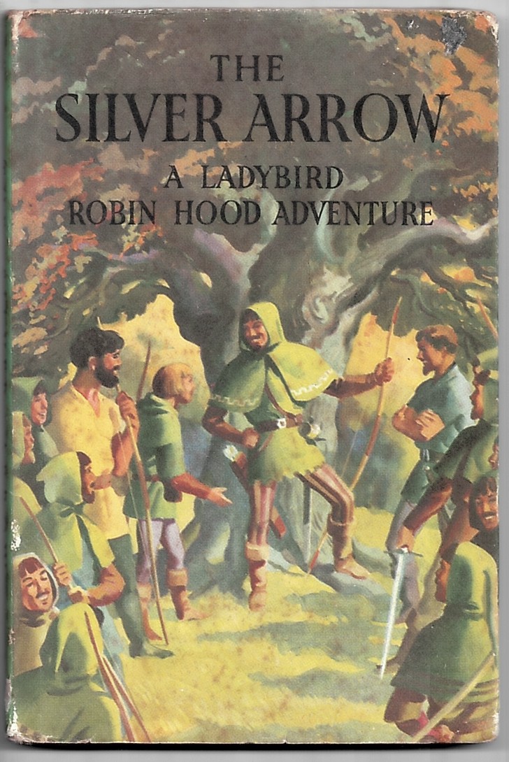 The Silver Arrow (A Ladybird Robin Hood Adventure) 549
