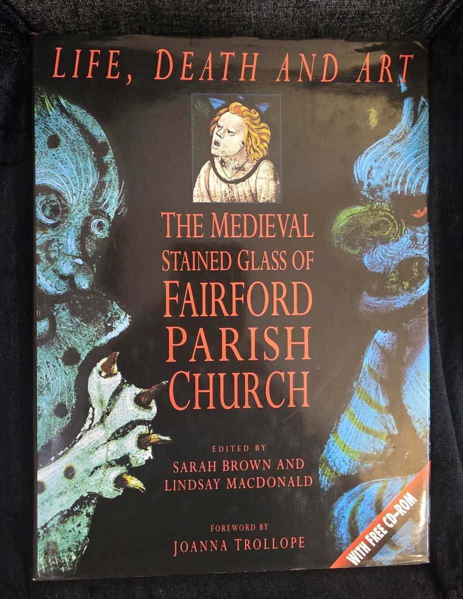 Life, Death and Art: Medieval Stained Glass of Fairford Parish Church