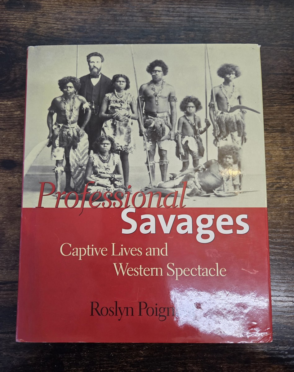 Professional Savages: Captive Lives and Western Spectacle