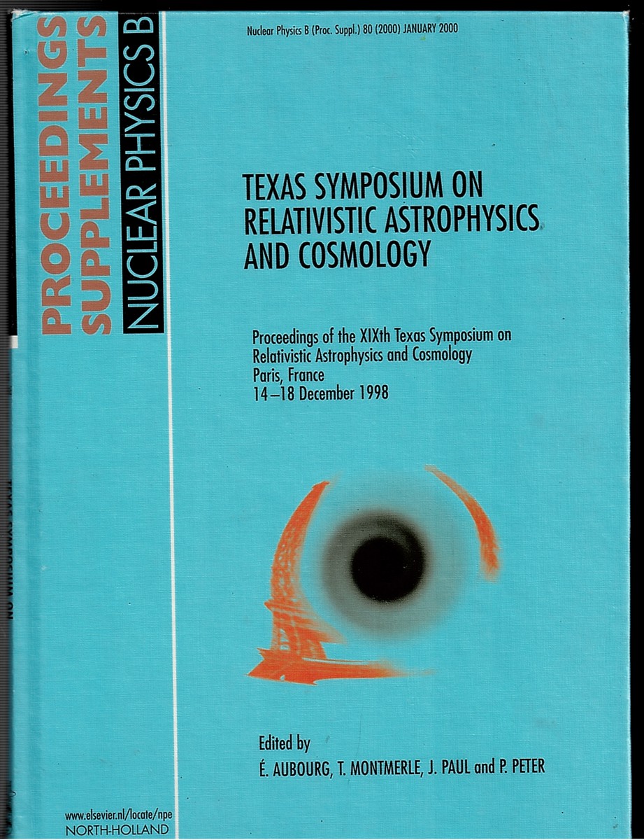 Image for Texas Symposium on Relativistic Astrophysics and Cosmology: Proceedings of the Xixth Texas Symposium on Relativistic Astrophysics and Cosmology Texas Symposium on Relativistic Astrophysics and Cosmology: Proceedings of the Xixth Texas Symposium on Relativistic Astrophysics and Cosmology