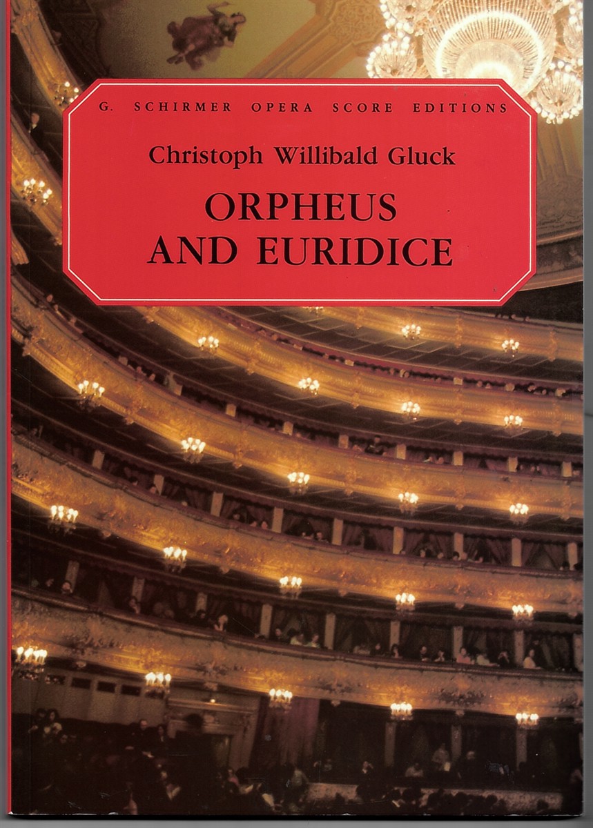 Orpheus and Euridice - Opera in Three Acts - G. Schirmer Opera Score Editions