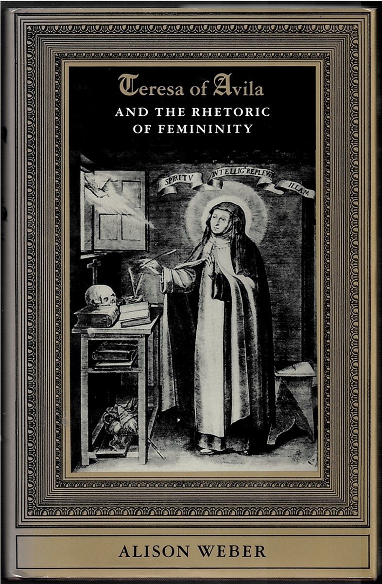 Teresa of Avila and the Rhetoric of Femininity