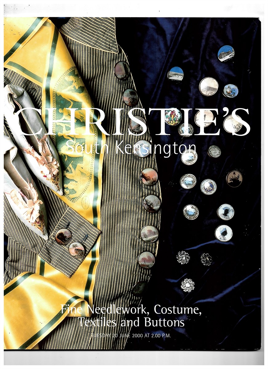 CHRISTIE'S - Christie's South Kensington Fine Needlework, Costume, Textiles and Buttons. Tuesday 20 June 2000 at 2. 00pm