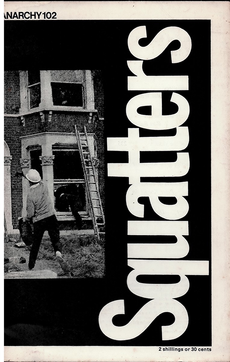 The New Squatters - the Squatters and the Law - Evidence of the Victims - Tenant Tactics - the Expropriation of Dwellings - Demythology Anarchy 102 (Vol. 9 No. 8) August 1969