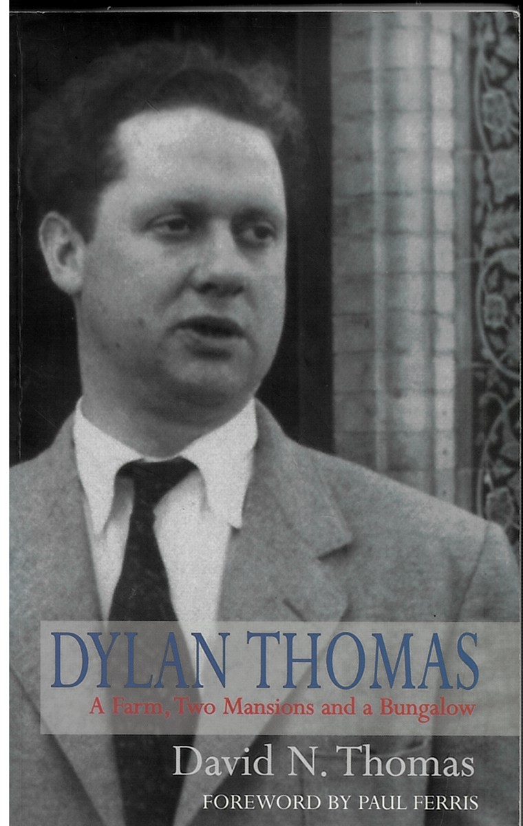 Image for Dylan Thomas: a Farm, Two Mansions and a Bungalow Dylan Thomas: a Farm, Two Mansions and a Bungalow