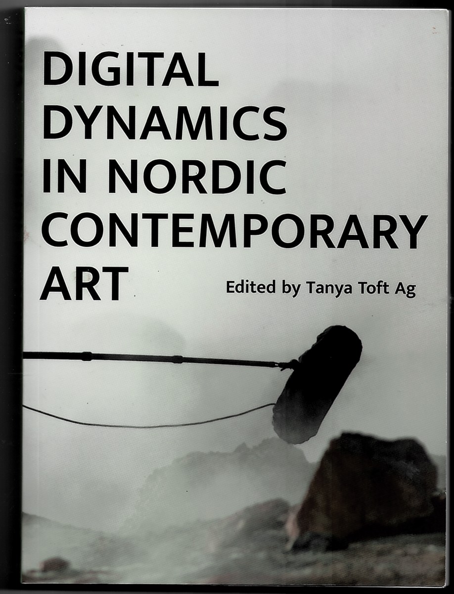 AG, TANYA TOFT - Digital Dynamics in Nordic Contemporary Art