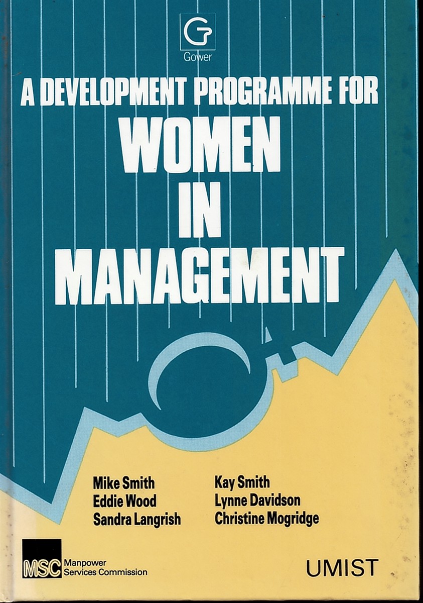 SMITH, MIKE & EDDIE WOOD & SANDRA LANGRISH & KAY SMITH & LYNNE DAVIDSON & CHRISTINE MOGRIDGE - A Development Programme for Women in Management