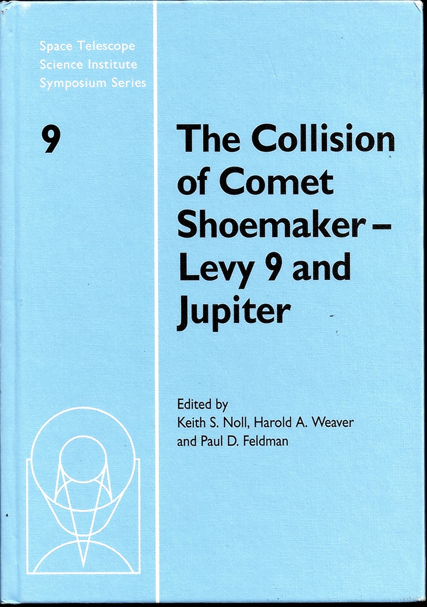 (EDITED BY) NOLL, KEITH S. & HAROLD A. WEAVER & PAUL D. FELDMAN - The Collision of Comet Shoemaker-Levy 9 and Jupiter. Iau Colloquium 156. Space Telescope Science Institute Symposium Series, Series Number 9