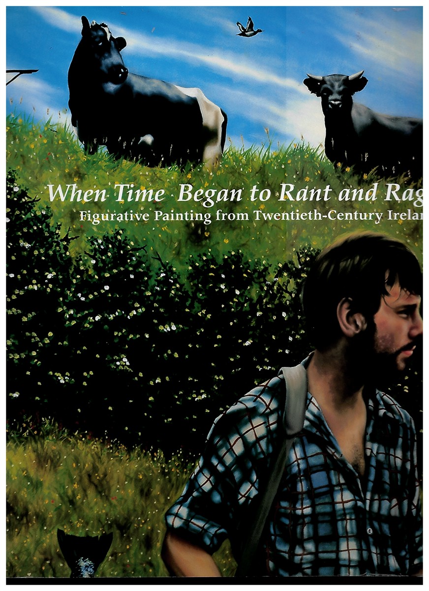 When Time Began to Rant and Rage - Figurative Painting from Twentieth-Century Ireland