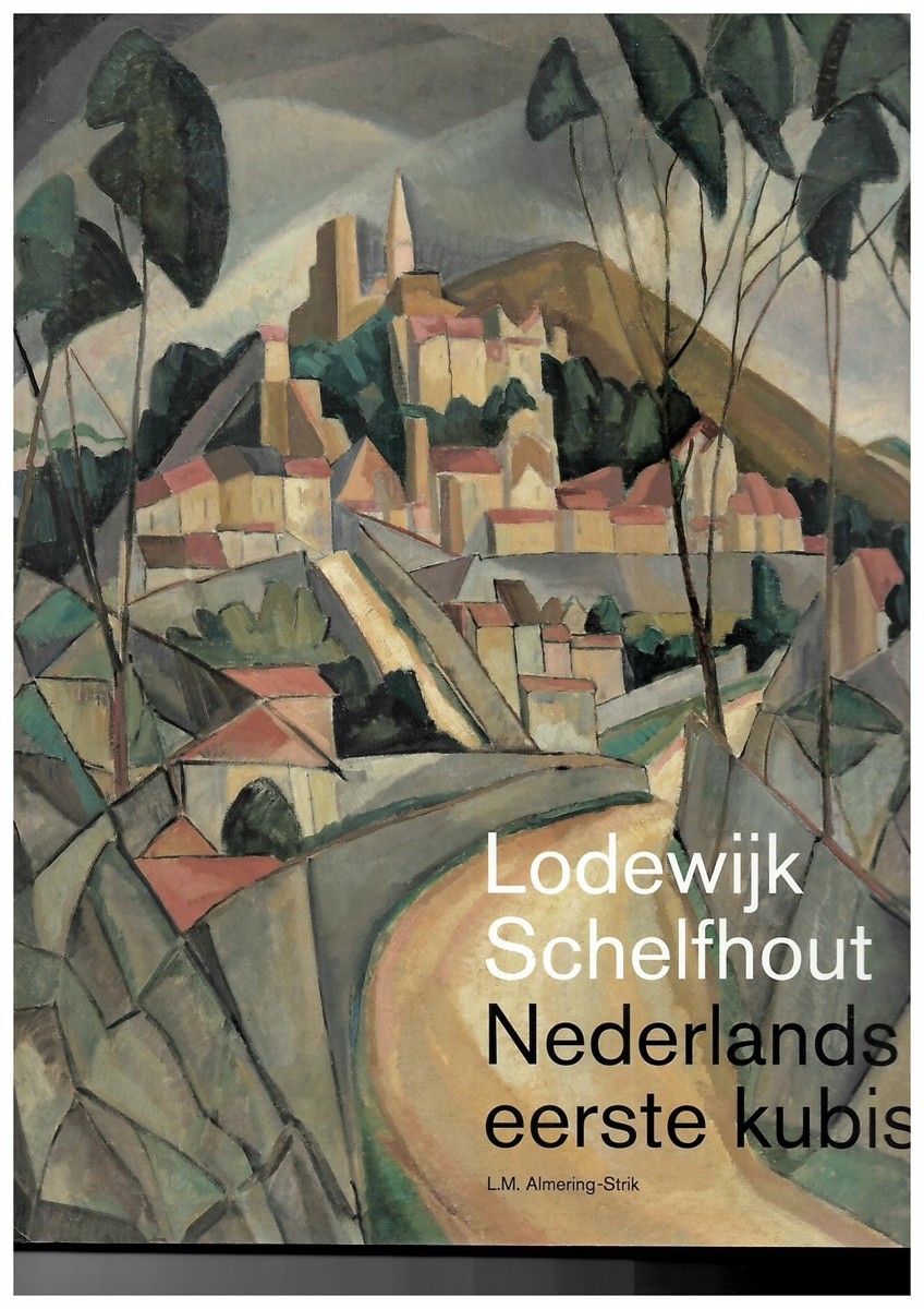 ALMERING-STRIK, LISETTE - Lodewijk Schelfhout - Nederlands Eerste Kubist