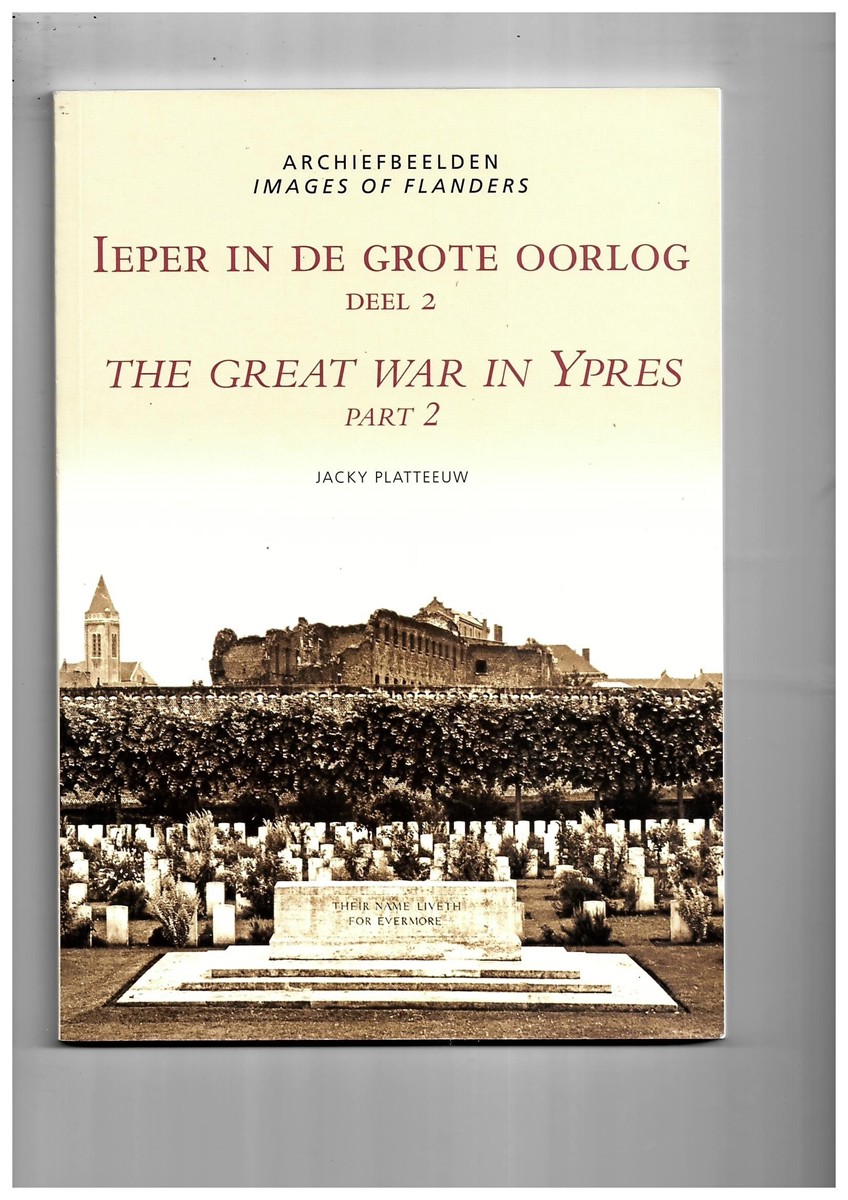 PLATTEEUW, JACKY - Ieper in de Grote Oorlog Deel 2 = the Great War in Ypres Part 2