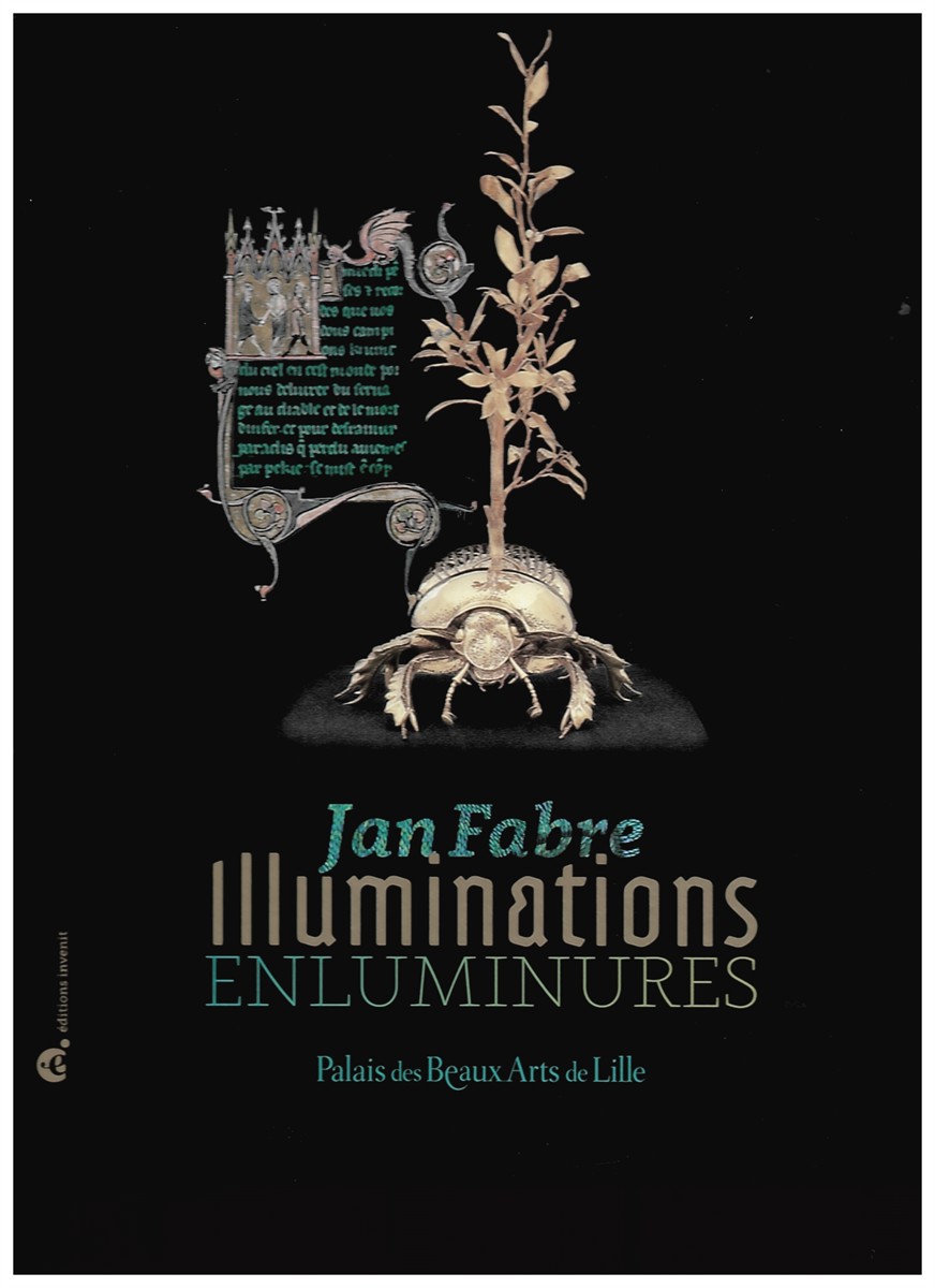 COLLECTIF - Jan Fabre - Illuminations, Enluminures (Palais Des Beaux Arts de Lille)
