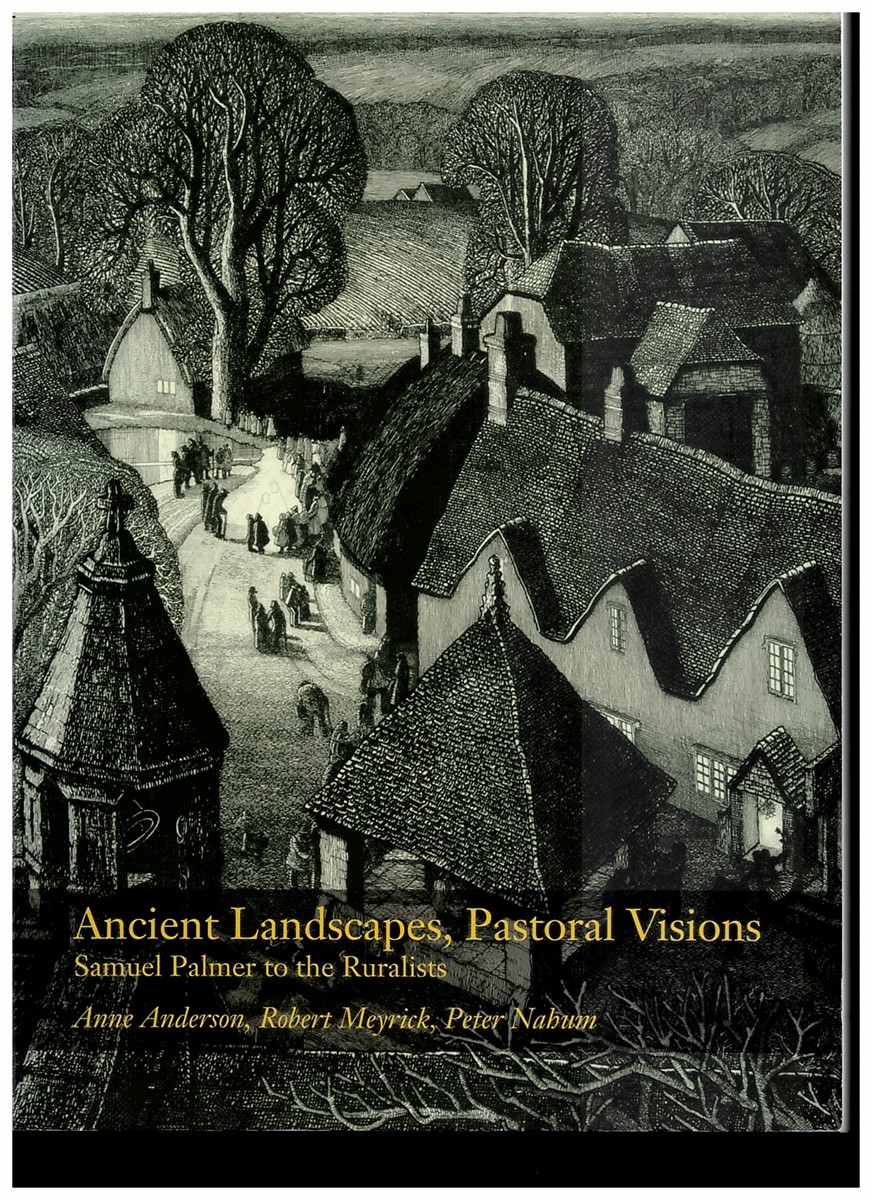 Ancient Landscapes, Pastoral Visions (Signed Copy) - Samuel Palmer to the Ruralists