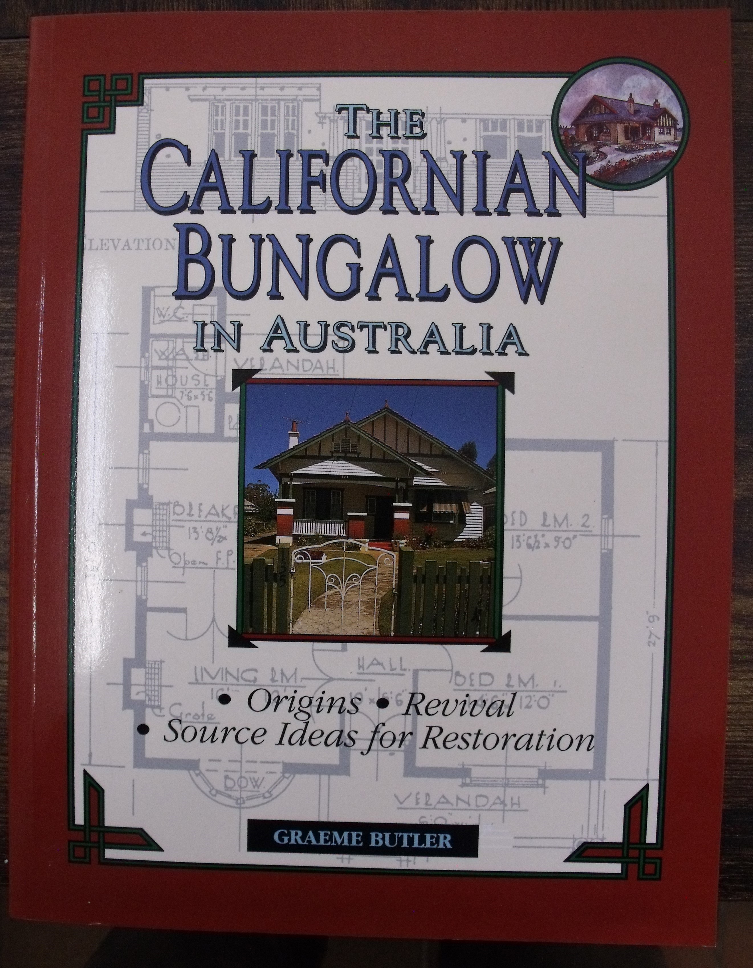 BUTLER, GRAEME - California Bungalow in Australia. Origins, Revival, Source Ideas for Restoration (Signed Copy)