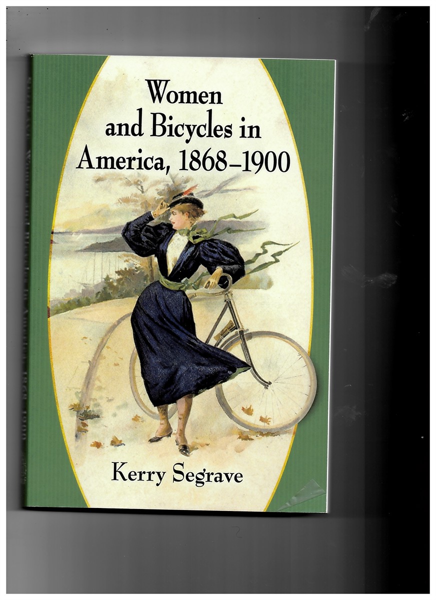 SEGRAVE, KERRY - Women and Bicycles in America, 1868-1900