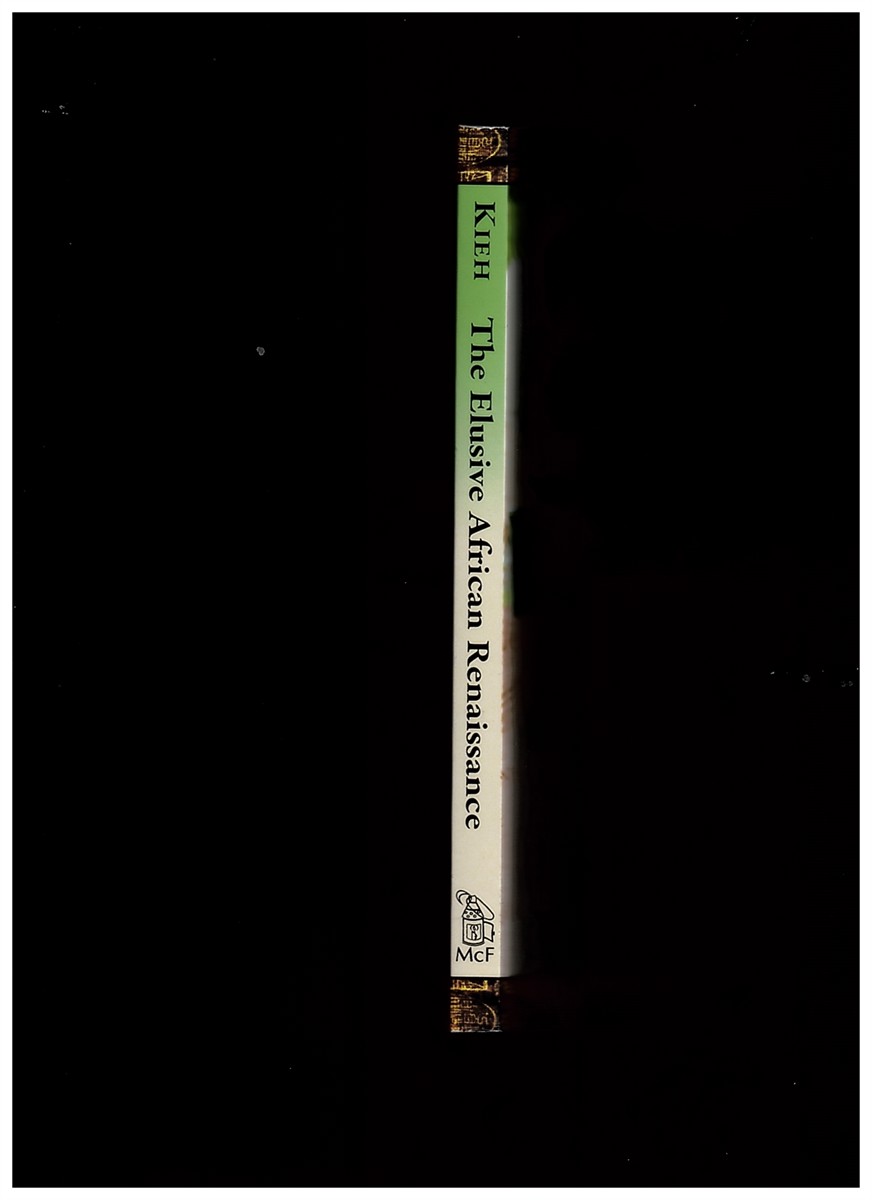 KIEH, GEORGE KLAY JR (EDITOR) - The Elusive African Renaissance Essays on Today's Critical Development Issues