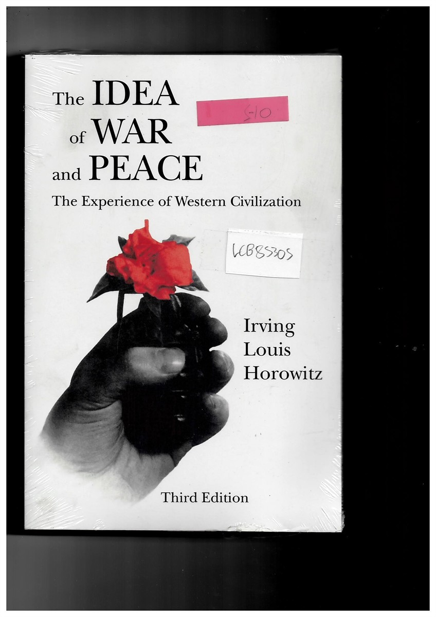HOROWITZ, IRVING LOUIS - The Idea of War and Peace - the Experience of Western Civilization (Comparative Policy Evaluation)