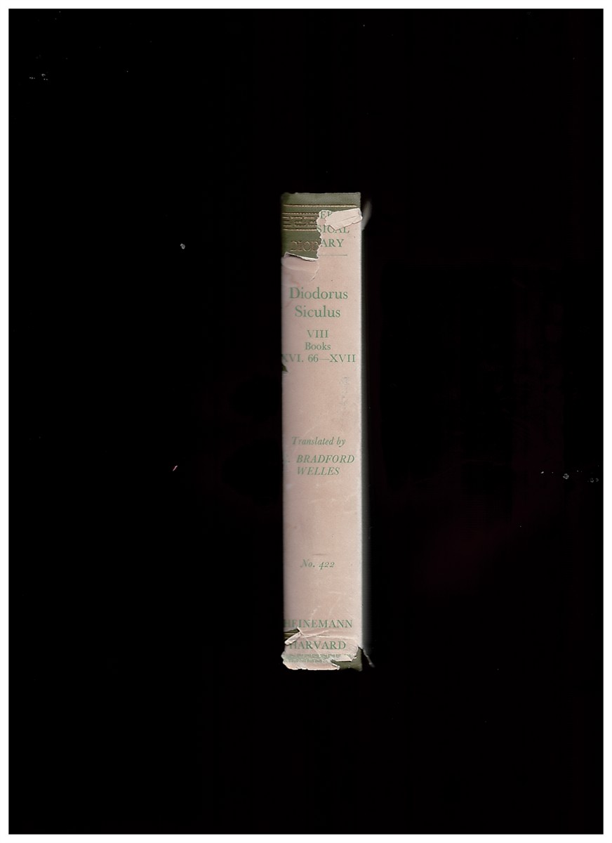 DIODORUS OF SICILY & C. BRADFORD WELLES (TRANSLATOR) - Diodorus Siculus: Books XVI. 66-95 and XVII
