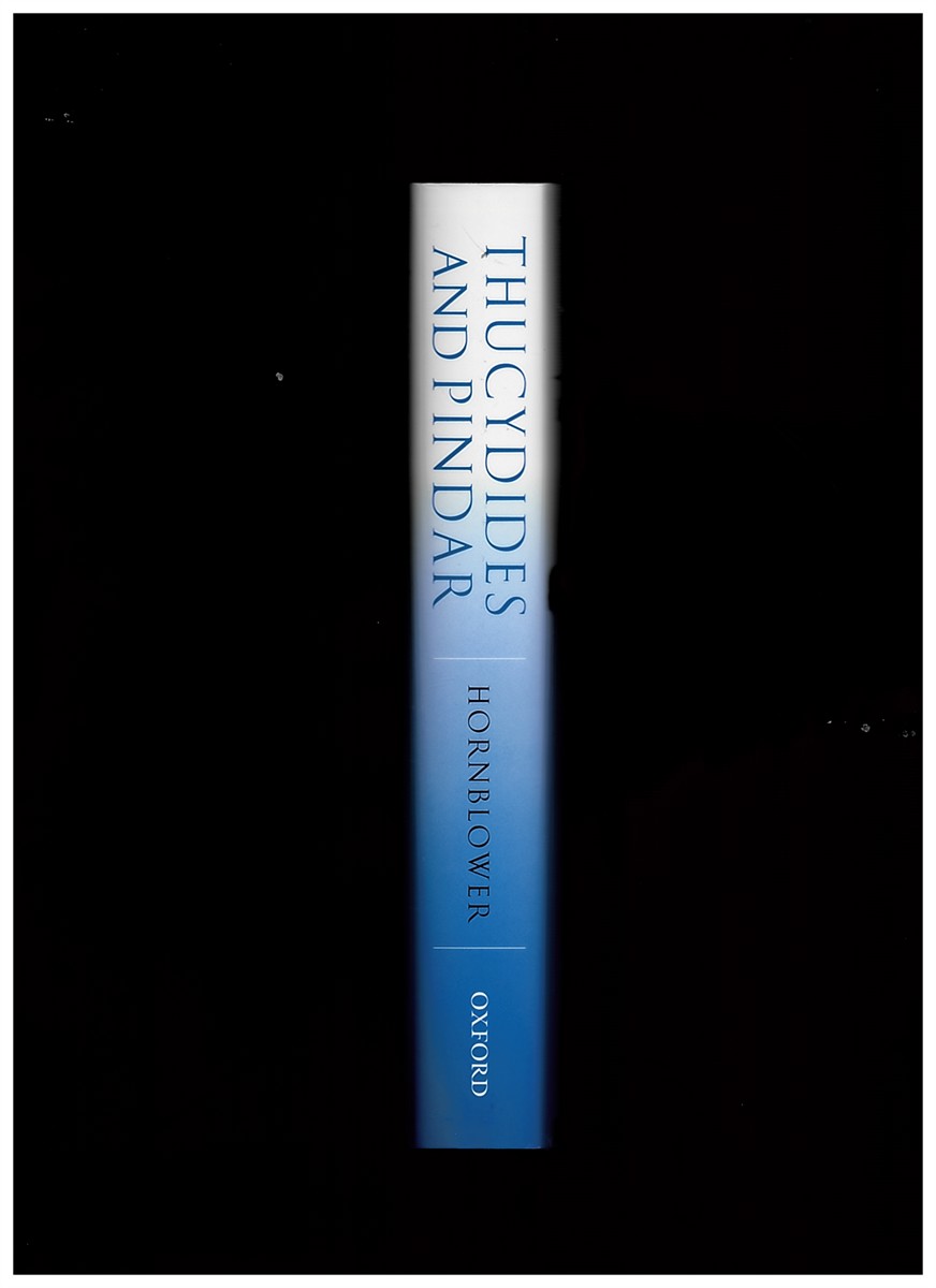 HORNBLOWER, SIMON - Thucydides and Pindar Historical Narrative and the World of Epinikian Poetry