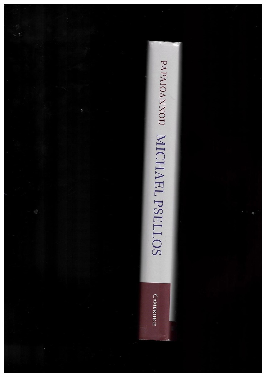 PAPAIOANNOU, STRATIS - Michael Psellos (Rhetoric and Authorship in Byzantium)