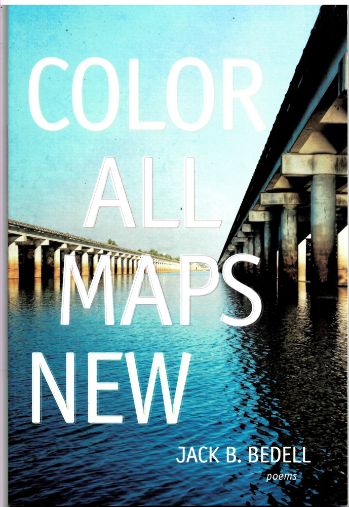 BEDELL, JACK B. - Color All Maps New. Poems