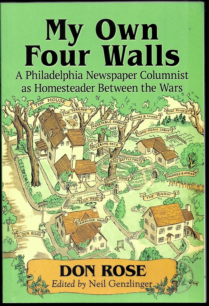 My Own Four Walls. a Philadelphia Newspaper Columnist As Homesteader between the Wars