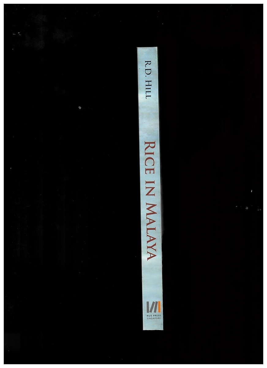 HILL, R. D. - Rice in Malaya. A Study in Historical Geography (Southeast Asian Classic Reprints)