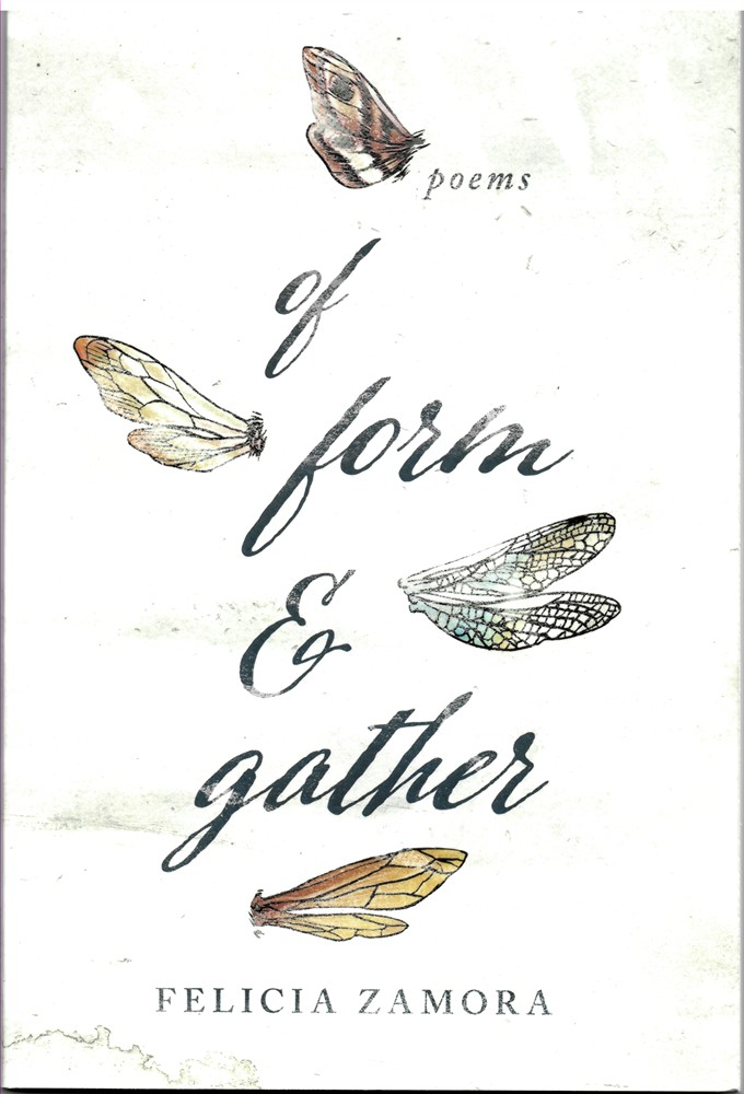 ZAMORA, FELICIA - Of Form & Gather (the Andrs Montoya Poetry Prize)