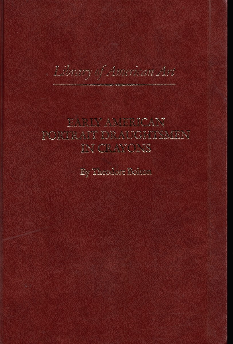Early American Portrait Draughtsmen in Crayons (Facsimile Edition) Library of American Art