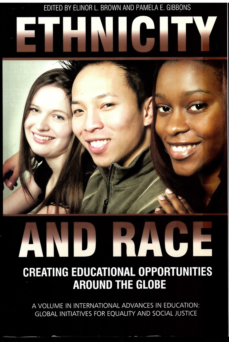 Ethnicity and Race. Creating Educational Opportunities around the Globe (International Advances in Education: Global Initiatives for Equity and Social Justice)