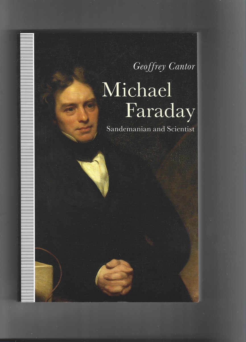 CANTOR, GEOFFREY - Michael Faraday. Sandemanian and Scientist: A Study of Science and Religion in the Nineteenth Century